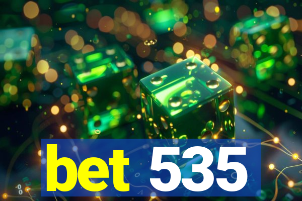 bet 535